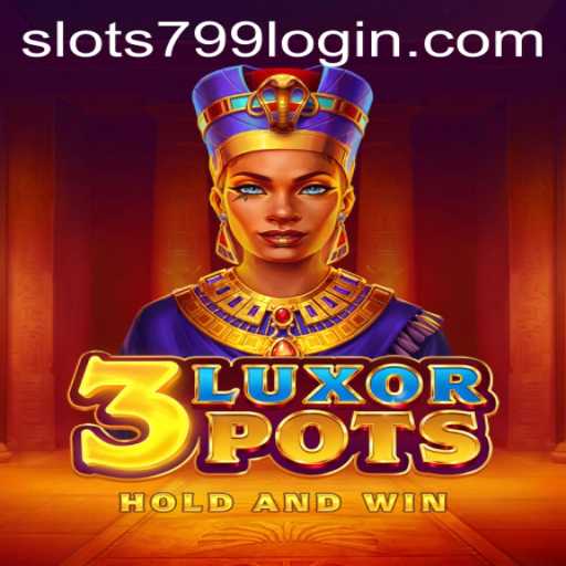 Exploring 3LuxorPots: Dive into Ancient Thrills with SLOTS799